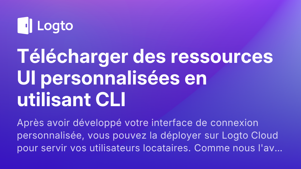 Télécharger des ressources UI personnalisées en utilisant CLI | Logto docs