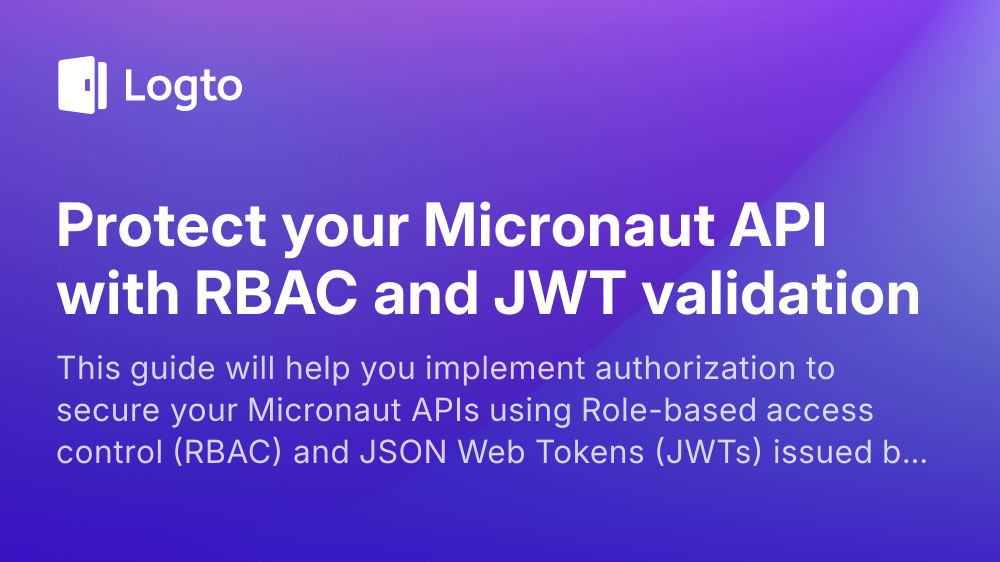 Protect your Micronaut API with RBAC and JWT validation | Logto docs