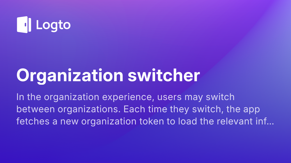 Organization switcher | Logto docs